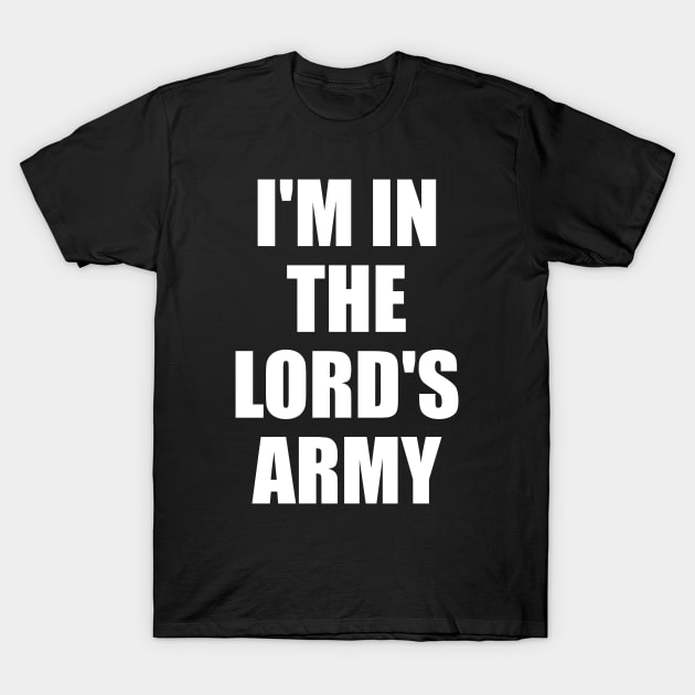 I'm In The Lord's Army - Christian Quotes T-Shirt by ChristianShirtsStudios